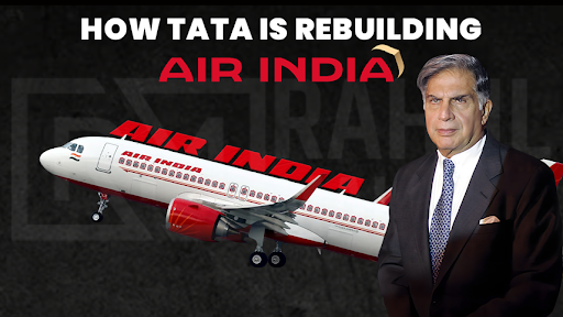 How Tata is Rebuilding Air India: Strategy Behind the Sky Takeover
