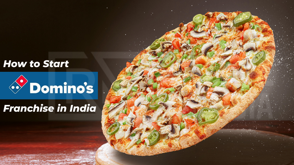 How to Start a Domino’s Franchise in India 2025?