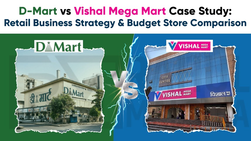 D-Mart vs Vishal Mega Mart Case Study: Retail Business Strategy & Budget Store Comparison