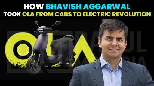 How Bhavish Aggarwal Took Ola from Cabs to Electric Revolution
